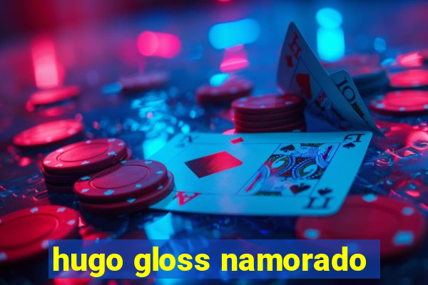 hugo gloss namorado